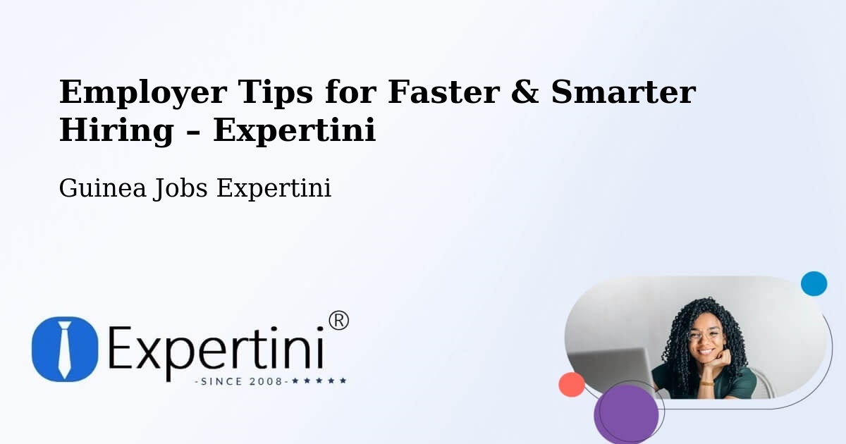 Employer Tips for Hiring & Recruitment – Boffa - Boffa, Guinea Jobs Expertini