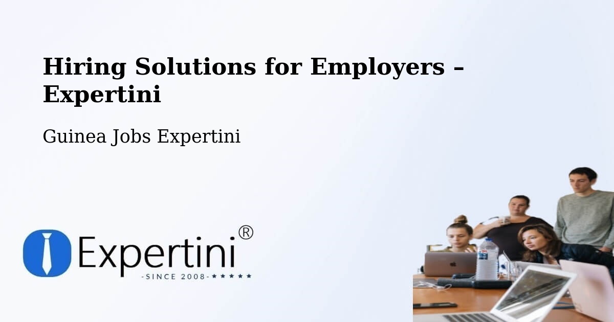 Hiring Solutions for Employers in Boffa - Boffa, Guinea Jobs Expertini